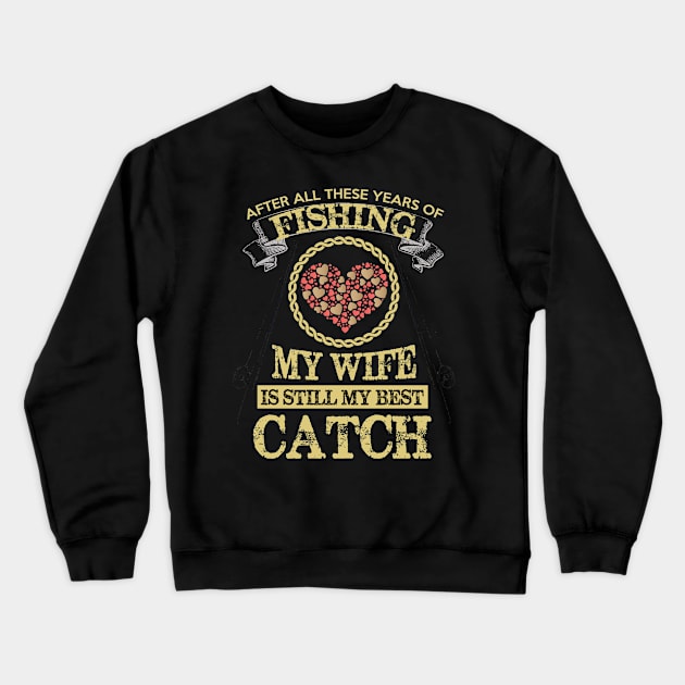 My Wife is My Best Catch Crewneck Sweatshirt by GMAT